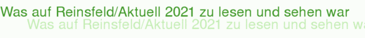 Was auf Reinsfeld/Aktuell 2021 zu lesen und sehen war